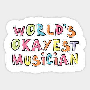 World's Okayest Musician Gift Idea Sticker